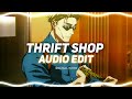 Macklemore - Thrift Shop [Audio Edit ] Slowed Version