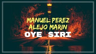 Manuel Pérez X Alejo Marín - Oye Siri (Letra y descarga)