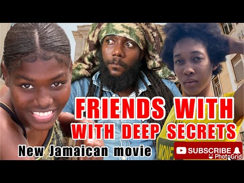 FRIENDS WITH DEEP SECRETS   PT 1    NEW JAMAICAN MOVIE