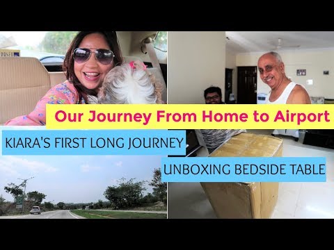 Vlog And Unboxing Video | Kiara's First Long Journey | Home To Airport Journey - Dad Leaving