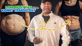 How to lose belly fat and flatten abdominal after kidney transplant
