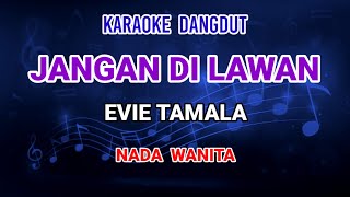 Download lagu Jangan Di Lawan - Evie Tamala Karaoke mp3