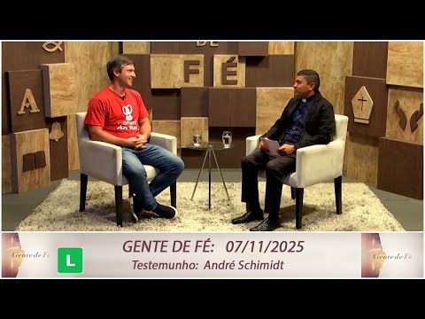 Gente de Fé - Testemunho André Schimidt (07/11/2025)