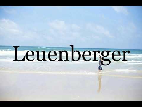 How To Pronounce Leuenberger🌈🌈🌈🌈🌈🌈Pronunciation Of Leuenberger