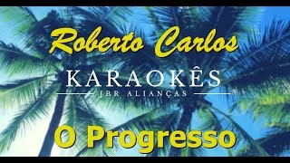 O Progresso - Roberto Carlos - Karaokê em HD