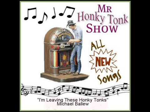 I'm Leaving These Honky Tonks Michael Ballew