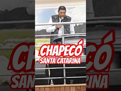 CHAPECÓ, SANTA CATARINA TERÁ PRESENÇA DO APÓSTOLO VALDEMIRO SANTIAGO, IGREJA MUNDIAL DO BISPO JORGE