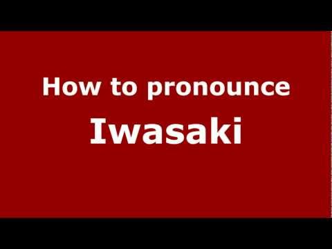 How to Pronounce Iwasaki - PronounceNames.com