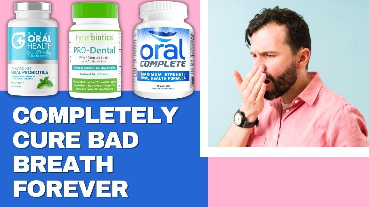 Best Oral Probiotics For Bad Breath - Completely Cure Bad Breath
