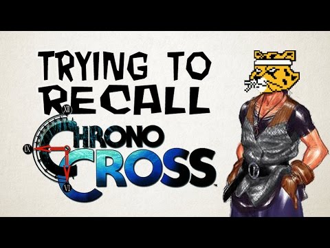 TRYING TO RECALL THE PLOT OF: Chrono Cross