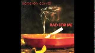 Kameron Corvet - Bad For Me