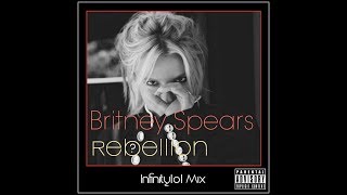 Britney Spears - Rebellion (Infinity101) 10th Anniversary Extended Remix [Blackout]