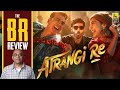 Atrangi Re Movie Review By Baradwaj Rangan | Aanand L. Rai | Dhanush | Sara Ali Khan | Akshay Kumar