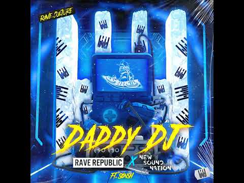 Rave Republic x New Sound Nation ft. Sønsh - Daddy DJ (Extended Mix)
