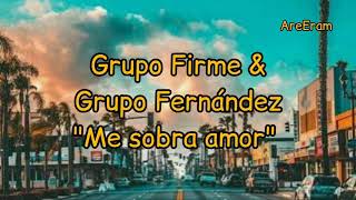Me sobra amor - Grupo Firme Grupo Fernández - Letra