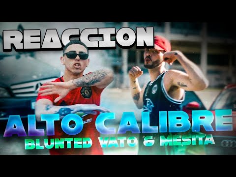 (REACCION) MESITA FT. BLUNTED VATO - ALTO CALIBRE