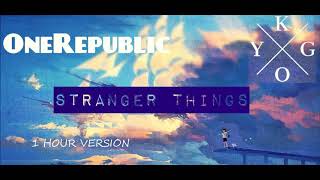 Kygo ft. OneRepublic - Stranger Things (1 HOUR VERSION)