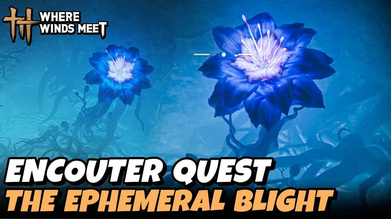 The Ephemeral Blight - Encounter Quest | Where Winds Meet