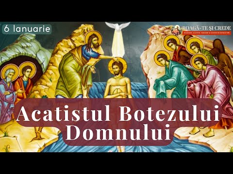 Acatistul Botezului Domnului | Boboteaza 2026