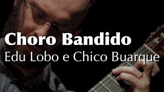 Choro Bandido - Edu Lobo e Chico Buarque - Arr. Rafael Thomaz