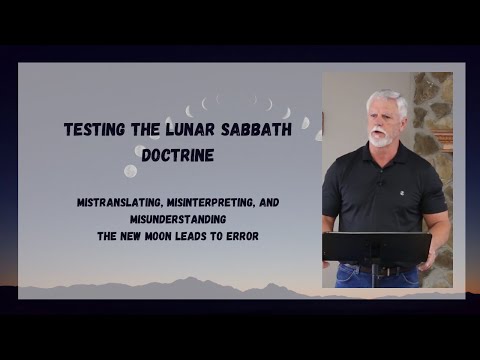 Testing the Lunar Sabbath Doctrine-Mistranslating, Misinterpreting, and Misunderstanding Leads to Er