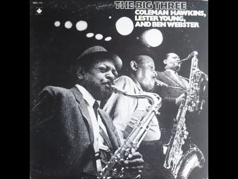 Coleman Hawkins, Ben Webster, Lester Young - The Big Three (1975) [Complete LP]