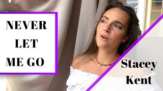 Never let me go - Stacey Kent | Cover by Mathilde de Carné