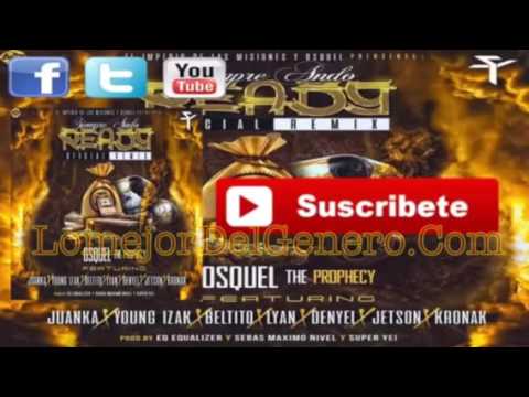 Siempre Ando Ready REMIX - Osquel Ft. Juanka Beltito Lyan Denyel Jetson