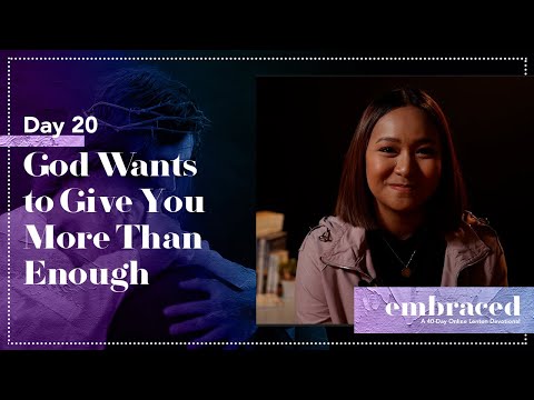 Lent Day 20 | Embraced: God Wants to Give You More Than Enough