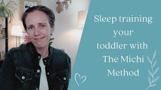 Gently sleep training a toddler with The Michi Method