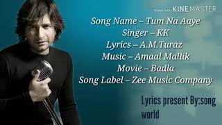 Tum Na Aaye (Lyrics) // Badla // kk // Ammal Mallik