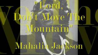 &quot;Lord Don&#39;t Move The Mountain&quot;- Mahalia Jackson w/ choir