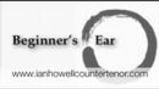 Beginner's Ear Promo 1 by Ian Howell-Countertenor