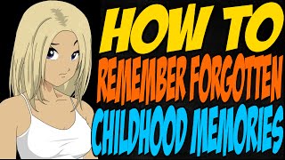 How to Remember Forgotten Childhood Memories