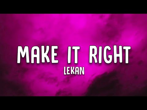 Lekan - Make it Right (Lyrics)