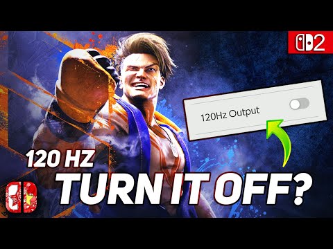 Does 120hz Make Street Fighter 6 WORSE On Nintendo Switch 2?