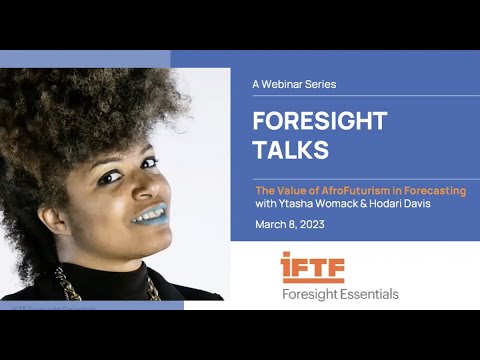 IFTF Foresight Talk: The Value of AfroFuturism in Forecasting with Ytasha L. Womack and Hodari Davis