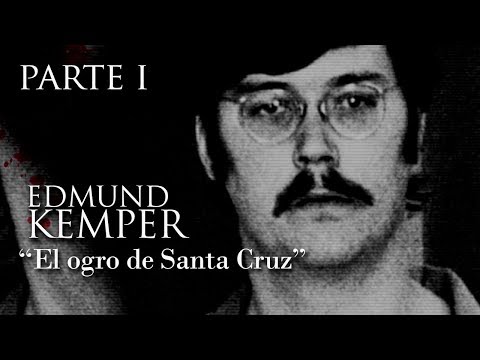 ED KEMPER (primera parte) - "EL OGRO DE SANTA CRUZ"