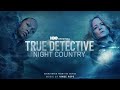 True Detective Night Country Soundtrack Your Storyline S Never Told End Titles Vince Pope