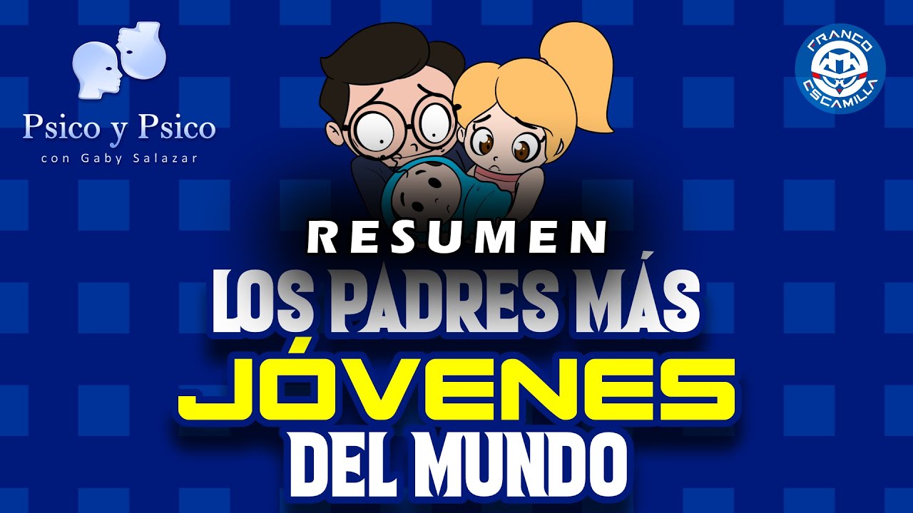 RESUMEN | Psico y Psico.-  Los padres más jóvenes del mundo