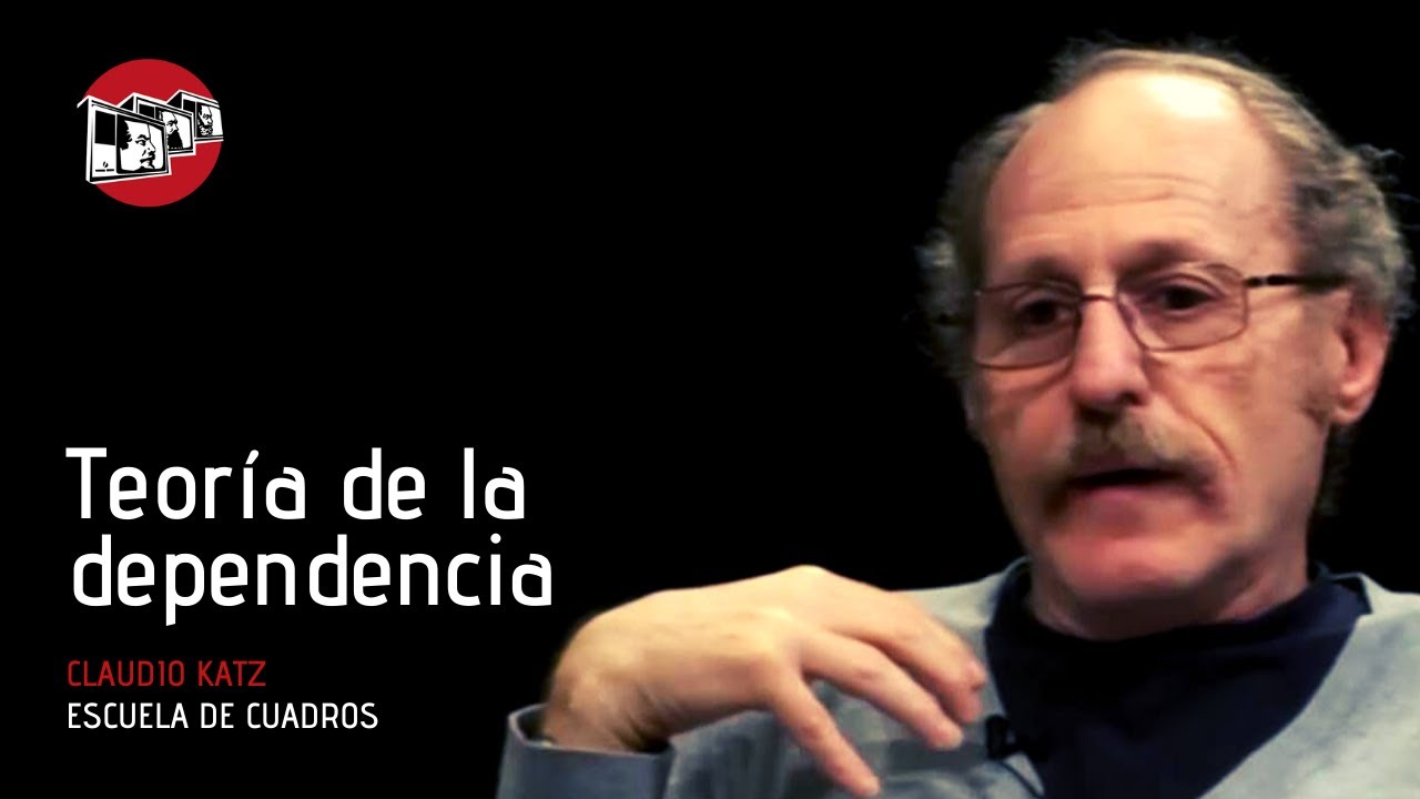Programa 237 – La teoría de la dependencia (con Claudio Katz)