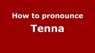 How to pronounce Tenna