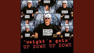 [Weight&#39;s Goin] Up Down, up Down