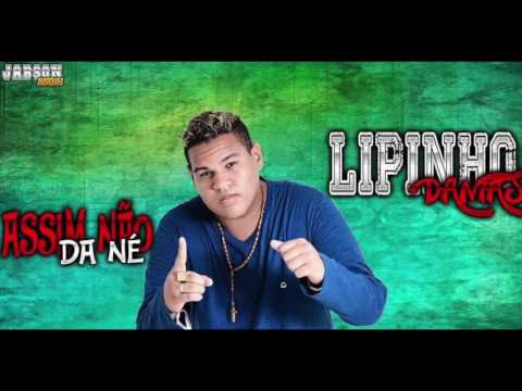 LIPINHO DANTAS - ASSIM NÃO DA NÉ - ÁUDIO OFICIAL 2016