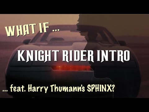 (What if ...) Knight Rider Intro feat. Harry Thumann's "Sphinx"