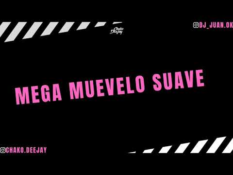 MEGA MUEVELO SUAVE - DJ JUAN FT  CHAKO DEE JAY.