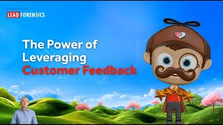 The Power of Leveraging Customer Feedback