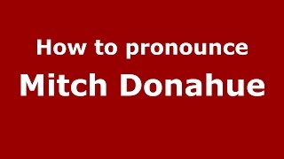 How to pronounce Mitch Donahue
