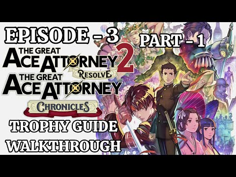 The Great Ace Attorney Chronicles (Resolve) -  Episode 3 (Part 1) | Trophy Guide & Walkthrough