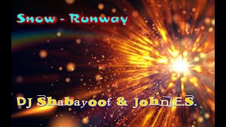 Snow- Runway ( DJ SHABAYOOF &amp; John.E.S. remaster )